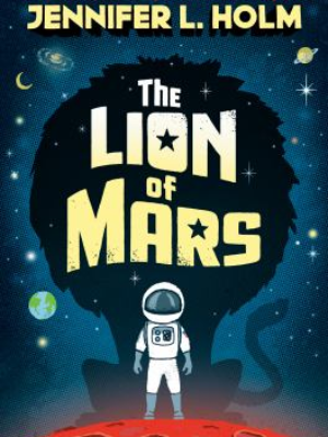The Lion of Mars by Jennifer Holm