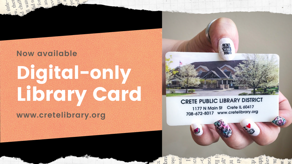 Now available digital-only library card www.cretelibrary.org