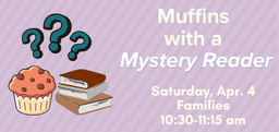 Muffins with a Mystery Reader (Families)